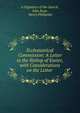 Ecclesiastical Commission: A Letter to the Bishop of Exeter, with Considerations on the Letter ., a Dignitary of the church, John Kaye , Henry Phillpotts 