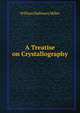 A Treatise on Crystallography, William Hallowes Miller 