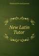 New Latin Tutor ., Frederick Percival Leverett 