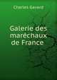 Galerie des marechaux de France ., Charles Gavard 