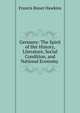 Germany: The Spirit of Her History, Literature, Social Condition, and National Economy ., Francis Bisset Hawkins 