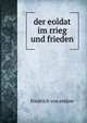 der eoldat im rrieg und frieden, Friedrich von Endow 