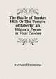 The Battle of Bunker Hill: Or The Temple of Liberty; an Historic Poem in Four Cantos, Richard Emmons 