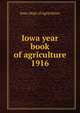 Iowa year book of agriculture. 1916, Iowa. Dept. of Agriculture 