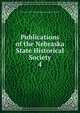 Publications of the Nebraska State Historical Society. 4, Nebraska State Historical Society,Nebraska State Historical Society 