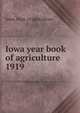 Iowa year book of agriculture. 1919, Iowa. Dept. of Agriculture 