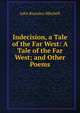 Indecision, a Tale of the Far West: A Tale of the Far West; and Other Poems, John Kearsley Mitchell 