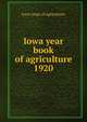Iowa year book of agriculture. 1920, Iowa. Dept. of Agriculture 