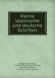 Kleine lateinische und deutsche Schriften, Ludolph Georg Dissen , Friedrich Wilhelm von Thiersch, Karl Otfried M?ller, Friedrich Gottieb Welccker 
