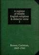 A register of Middle English religious & didactic verse, Brown, Carleton, 1869-1941 