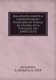 Documents relatifs ? l'administration financi?re en France de Charles VII ? Franc?ois 1er (1443-1523), Jacqueton, G. (Gilbert), b. 1864 