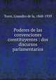 Poderes de las convenciones constituyentes : dos discursos parlamentarios, Torre, Lisandro de la, 1868-1939 