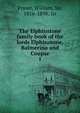 The Elphinstone family book of the lords Elphinstone, Balmerino and Coupar. 1, Fraser, William, Sir, 1816-1898. 1n 