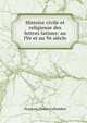 Histoire civile et religieuse des lettres latines: au IVe et au Ve siecle, Francois-Zenon Collombet 