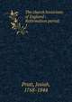 The church historians of England : Reformation period. 1, Pratt, Josiah, 1768-1844 