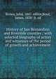 History of San Bernardino and Riverside counties / with selected biography of actors and witnesses of the period of growth and achievement. 1, Brown, John, 1847- editor,Boyd, James, 1838- jt. ed 