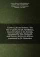 Cicero's Life and letters : The life of Cicero, by Dr. Middleton, Cicero's letters to his friends, translated by Wm. Melmoth and Cicero's letters to Atticus, translated by Dr. Heberden, Marcus Tullius Cicero 