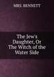 The Jew's Daughter, Or The Witch of the Water Side, Mrs. Bennett 