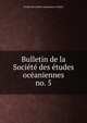 Bulletin de la Socit des tudes ocaniennes. no. 5, Soci?t? des ?tudes oc?aniennes (Tahiti) 