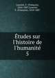 ?tudes sur l'histoire de l'humanit?, Laurent, F. (Fran?ois), 1810-1887,Laurent, F. (Fran?ois), 1810-1887 
