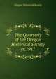 The Quarterly of the Oregon Historical Society. yr.1917, Oregon Historical Society 