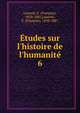 ?tudes sur l'histoire de l'humanit?, Laurent, F. (Fran?ois), 1810-1887,Laurent, F. (Fran?ois), 1810-1887 
