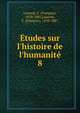 ?tudes sur l'histoire de l'humanit?, Laurent, F. (Fran?ois), 1810-1887,Laurent, F. (Fran?ois), 1810-1887 