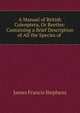 A Manual of British Coleoptera, Or Beetles: Containing a Brief Description of All the Species of ., James Francis Stephens 