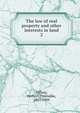 The law of real property and other interests in land. 2, Tiffany, Herbert Thorndike, 1861-1944 