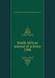 South African journal of science. 1908, South African Association for the Advancement of Science 