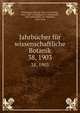 Jahrbcher fr wissenschaftliche Botanik. 38, 1903, Strasburger, Eduard, 1844-1912,Fitting, Hans, 1877-,Pringsheim, N. (Nathanael), 1823-1894,Pfeffer, W. (Wilhelm), 1845-1920 