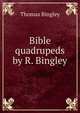 Bible quadrupeds by R. Bingley., Thomas Bingley 