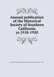 Annual publication of the Historical Society of Southern California. yr.1918-1920, Historical Society of Southern California,Pioneers of Los Angeles County 