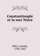 Constantinople et la mer Noire, Me?ry, Joseph, 1798-1865 