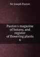 Paxton's magazine of botany, and register of flowering plants, Sir Joseph Paxton 