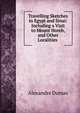 Travelling Sketches in Egypt and Sinai: Including a Visit to Mount Horeb, and Other Localities ., Alexandre Dumas 
