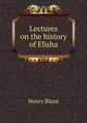 Lectures on the history of Elisha, Henry Blunt 