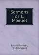 Sermons de L. Manuel, Louis Manuel, C . Monnard 