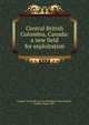 Central British Columbia, Canada: a new field for exploitation, Canada. Natural Resources Intelligence Branch,Kitto, Franklin Hugo, 1880- 