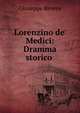 Lorenzino de' Medici: Dramma storico ., Giuseppe Revere 