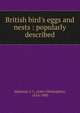 British bird's eggs and nests : popularly described, Atkinson, J. C. (John Christopher), 1814-1900 