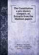 The Constitution a pro-slavery compact; or, Extracts from the Madison papers, Phillips, Wendell 