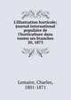 L'Illustration horticole; journal international populaire de l'horticulture dans toutes ses branches, Lemaire, Charles, 1801-1871 