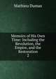 Memoirs of His Own Time: Including the Revolution, the Empire, and the Restoration. 2, Mathieu Dumas 