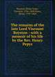 The remains of the late Lord Viscount Royston : with a memoir of his life by the Rev. Henry Pepys, Royston, Philip Yorke, Viscount, 1784-1808,Pepys, Henry, 1783-1860 