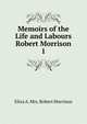 Memoirs of the Life and Labours Robert Morrison.. 1, Eliza A. Mrs. Robert Morrison 