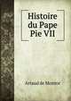 Histoire du Pape Pie VII, A.F. Artaud de Montor 