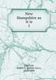 New Hampshire as it is. 1, Charlton, Edwin A. (Edwin Azro), 1828-1896 