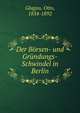 Der Borsen- und Grundungs-Schwindel in Berlin, Glagau, Otto, 1834-1892 