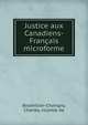 Justice aux Canadiens-Francais microforme, Bouthillier-Chavigny, Charles, vicomte de 